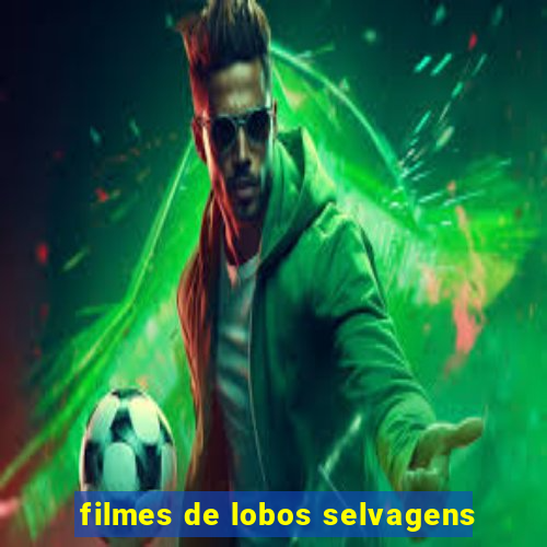 filmes de lobos selvagens